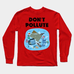 don't pollute happy funny  earth day 2024 gift april 22 Long Sleeve T-Shirt